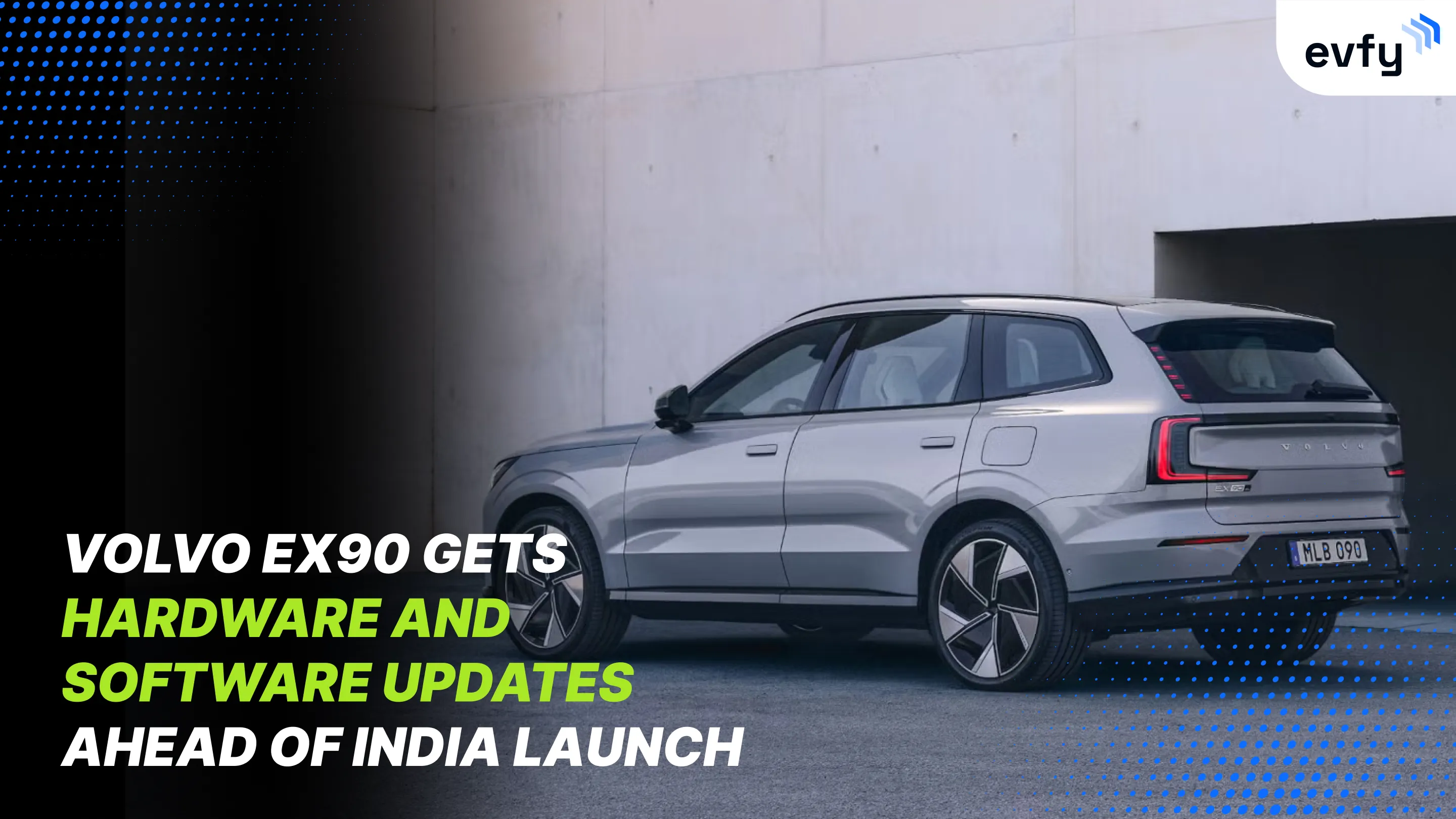 Volvo EX90 gets Hardware and Software Updates Ahead of India Launch